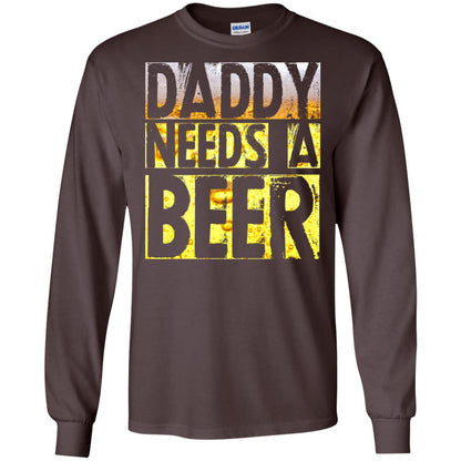 Daddy Needs A Beer Shirt For Dad Loves Beer Dark Chocolate