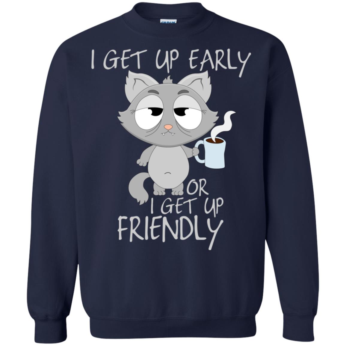 I Get Up Early Or I Get Up Friendly Cat Quote Shirt Navy