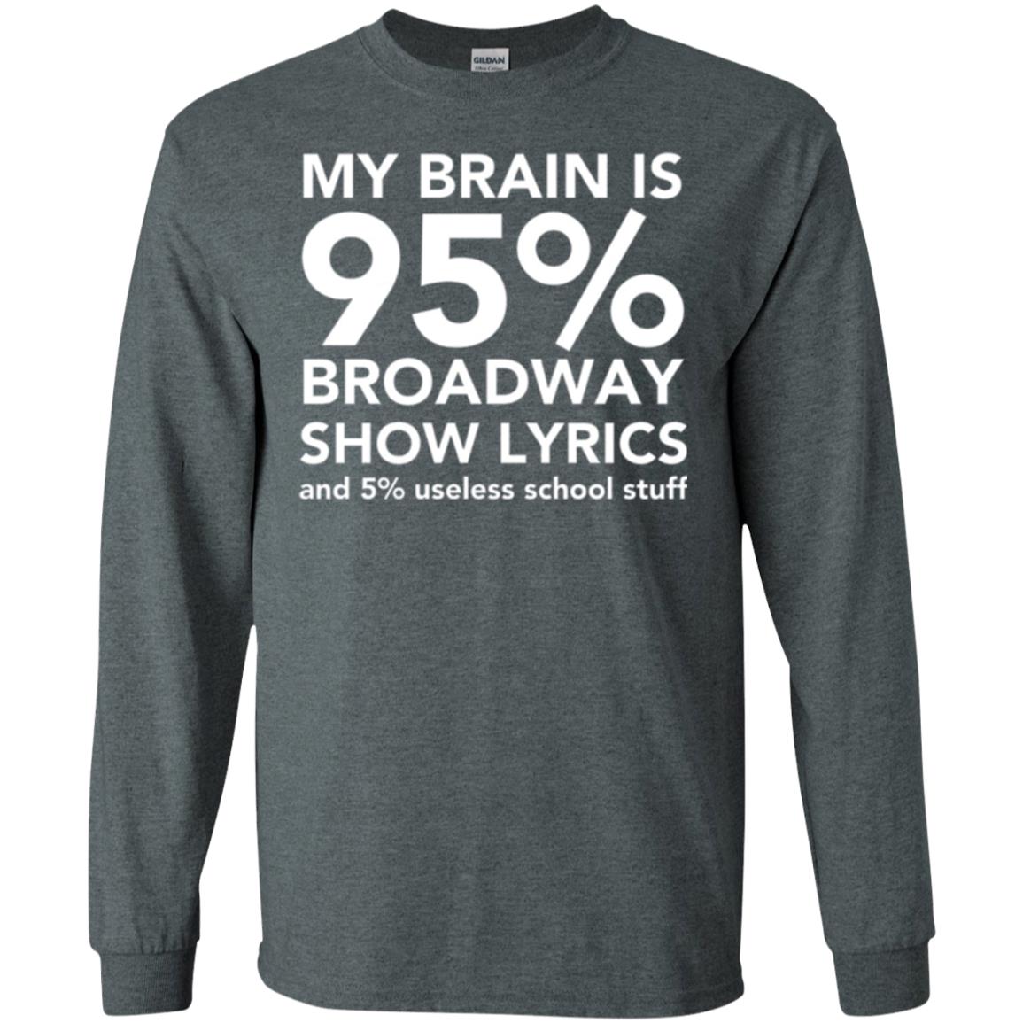 Musical T-shirt My Brain Is 95_ Broadway Show Lyrics And 5_ Useless School Stuff Dark Heather