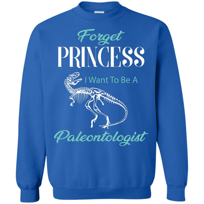 Forget Princess I Want To Be A Paleontologist Gift Shirt For Funny Girls Royal