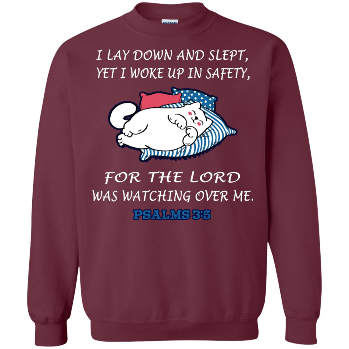 I Lay Down And Slept Yet I Woke Up In Safety For The Lord Was Watching Over Me Shirt Maroon