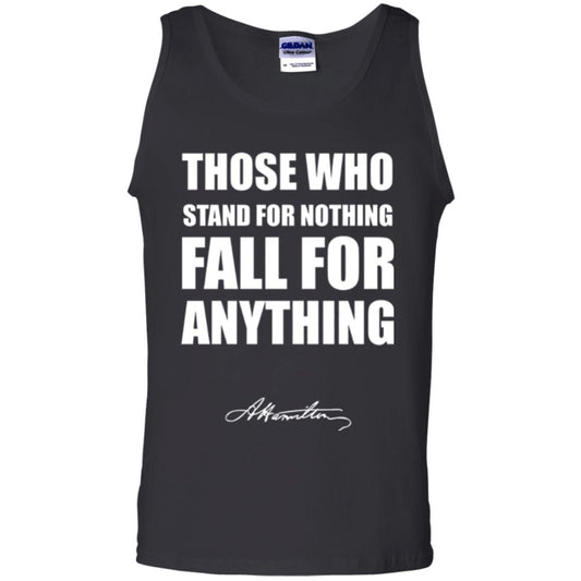 Alexander Hamilton. Those Who Stand For Nothing Fall For Anything Black