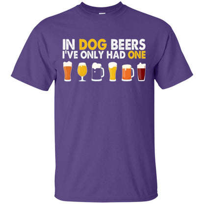 Beer T-shirt In Dog Beers I_ve Only Had One Purple