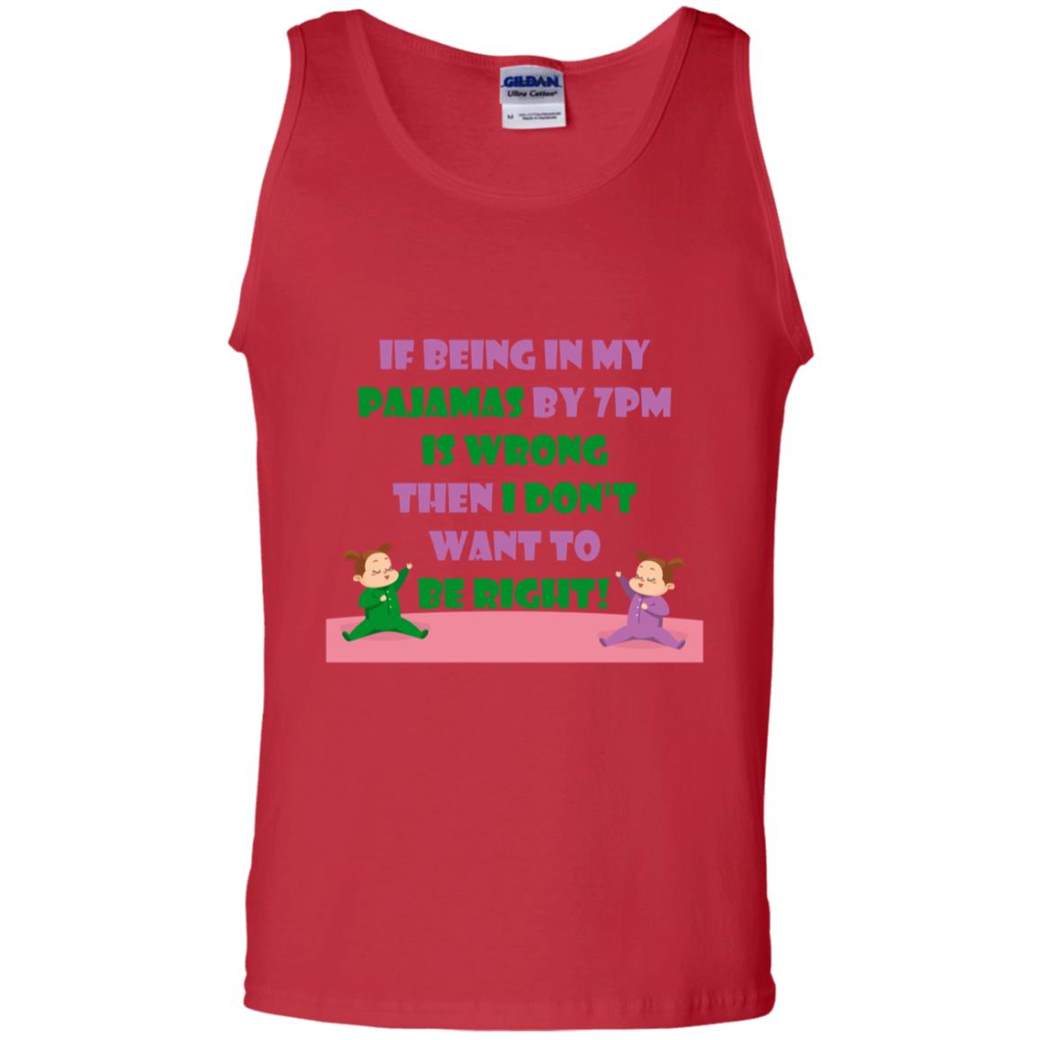 If Being In My Pajamas By 7pm Is Wrong Then I Dont Want To Be Right Shirt Red