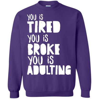You Is Tired You Is Broke You Is Adulting Shirt Purple