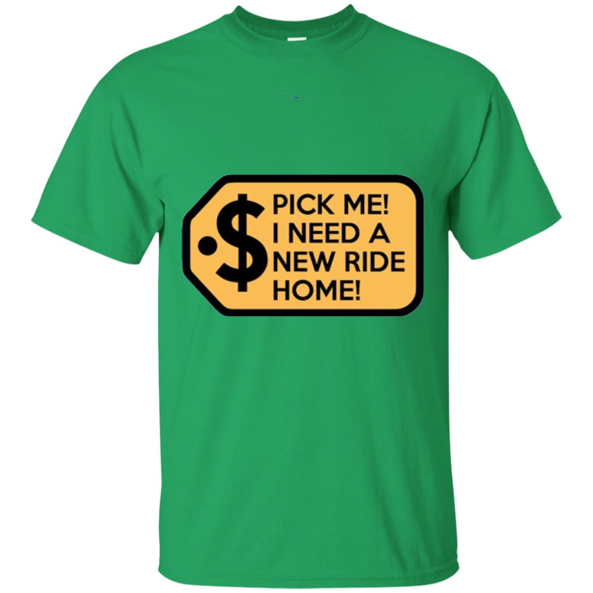 Pick Me I Need A New Ride Home Game Show T-shirt Irish Green
