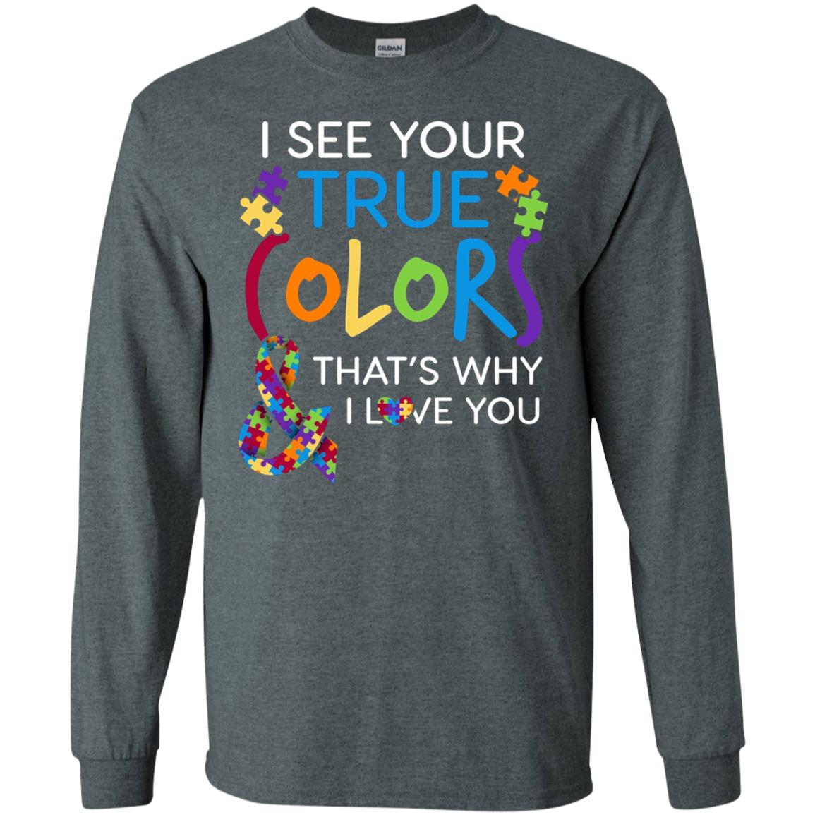 I See Your True Colors That_s Why I Love You Autism Mom T-shirt Dark Heather
