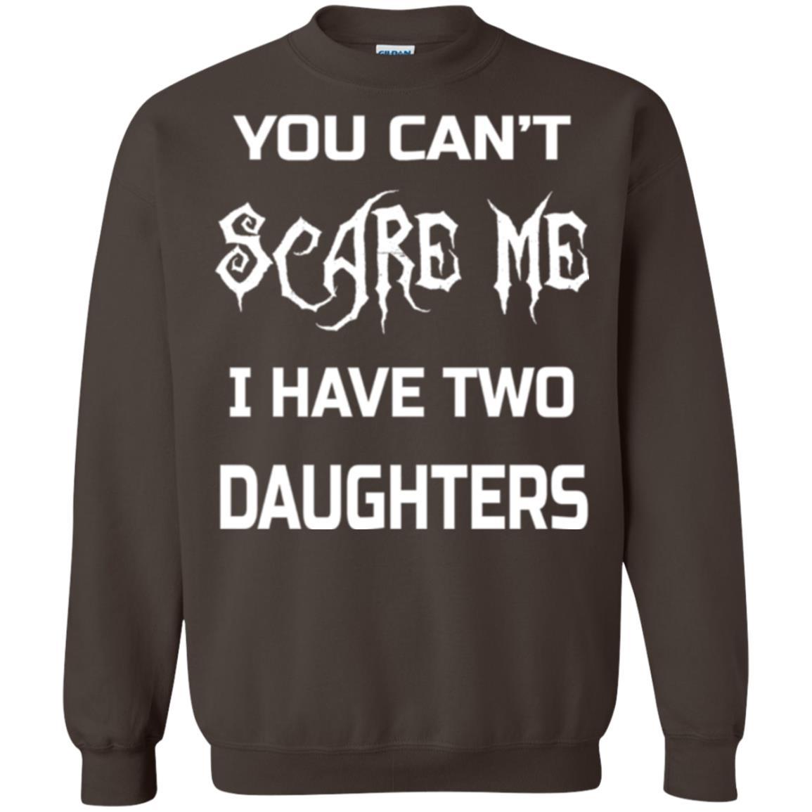 Daddy T-shirt You Can_t Scare Me I Have Two Daughters Dark Chocolate