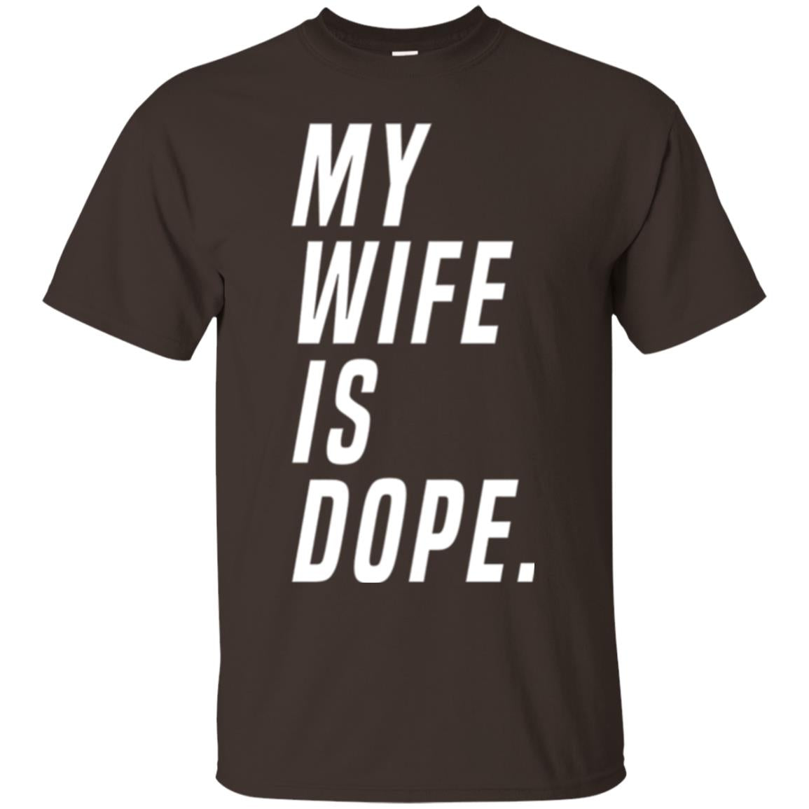 Husband T-shirt My Wife Is Dope Funny Valentine_s Day Gift Dark Chocolate