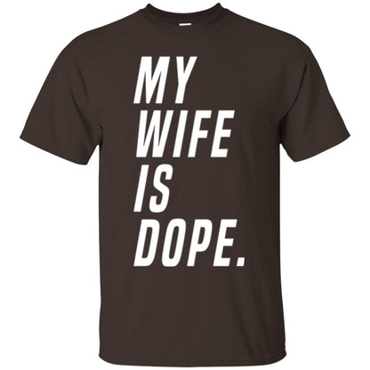 Husband T-shirt My Wife Is Dope Funny Valentine_s Day Gift Dark Chocolate