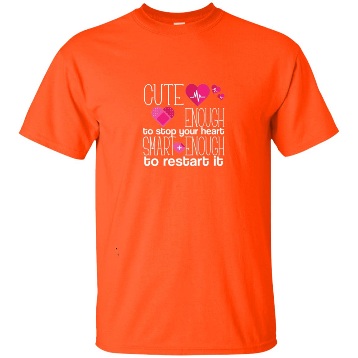 Cute Enough To Stop Your Heart Smart Enough To Restart It Nursing Student Orange
