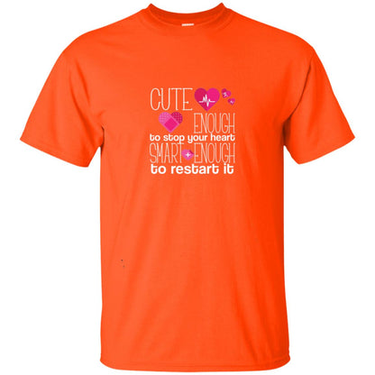 Cute Enough To Stop Your Heart Smart Enough To Restart It Nursing Student Orange