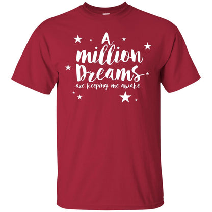 A Million Dreams Are Keeping Me Awake T Shirt Cardinal