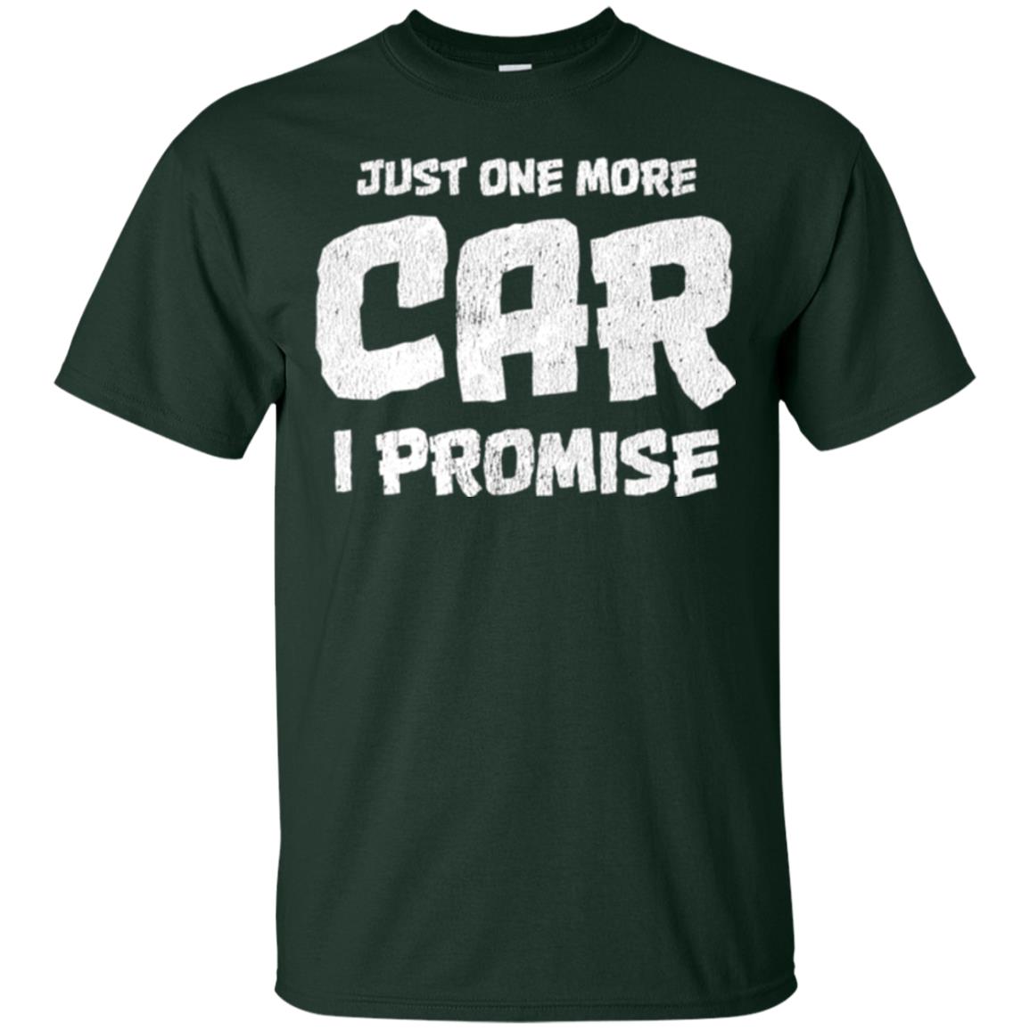 Car Lovers T-shirt Just One More Car I Promise Forest Green
