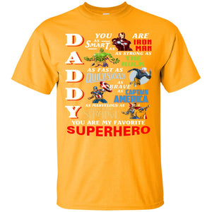 Daddy You Are As Smart As Iron Man You Are My Favorite Superhero ShirtG200 Gildan Ultra Cotton T-Shirt