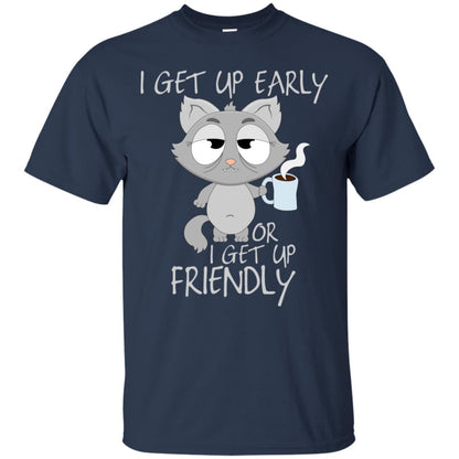 I Get Up Early Or I Get Up Friendly Cat Quote Shirt Navy
