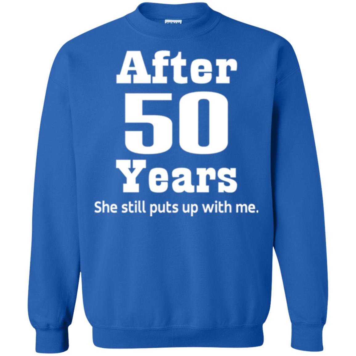 50th Anniversary T-shirt She Still Put Up With Me Royal