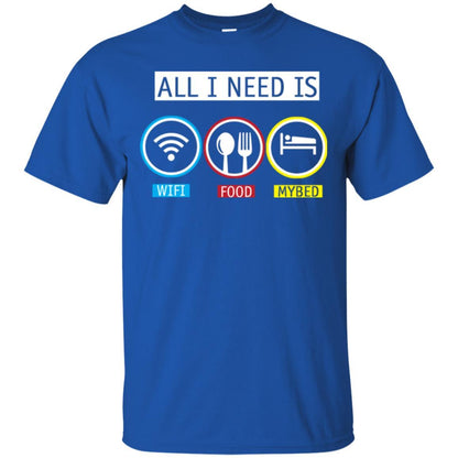 All I Need Is Wifi Food My Bed T-shirt