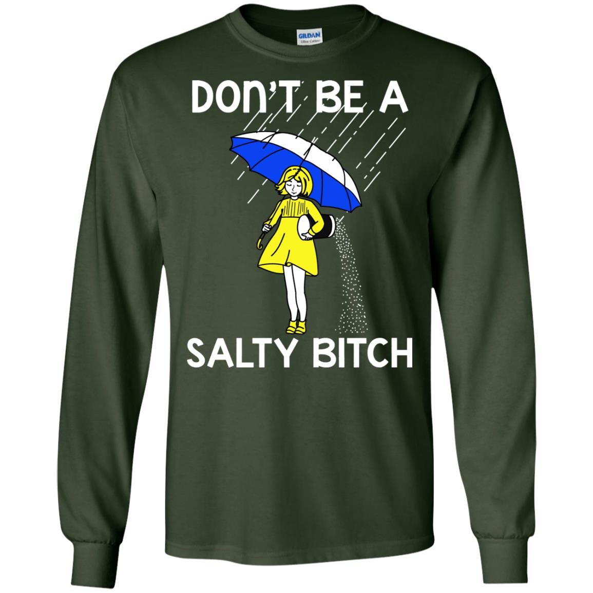 Don_t Be A Salty Bitch Shirt Forest Green