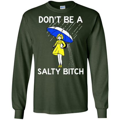 Don_t Be A Salty Bitch Shirt Forest Green