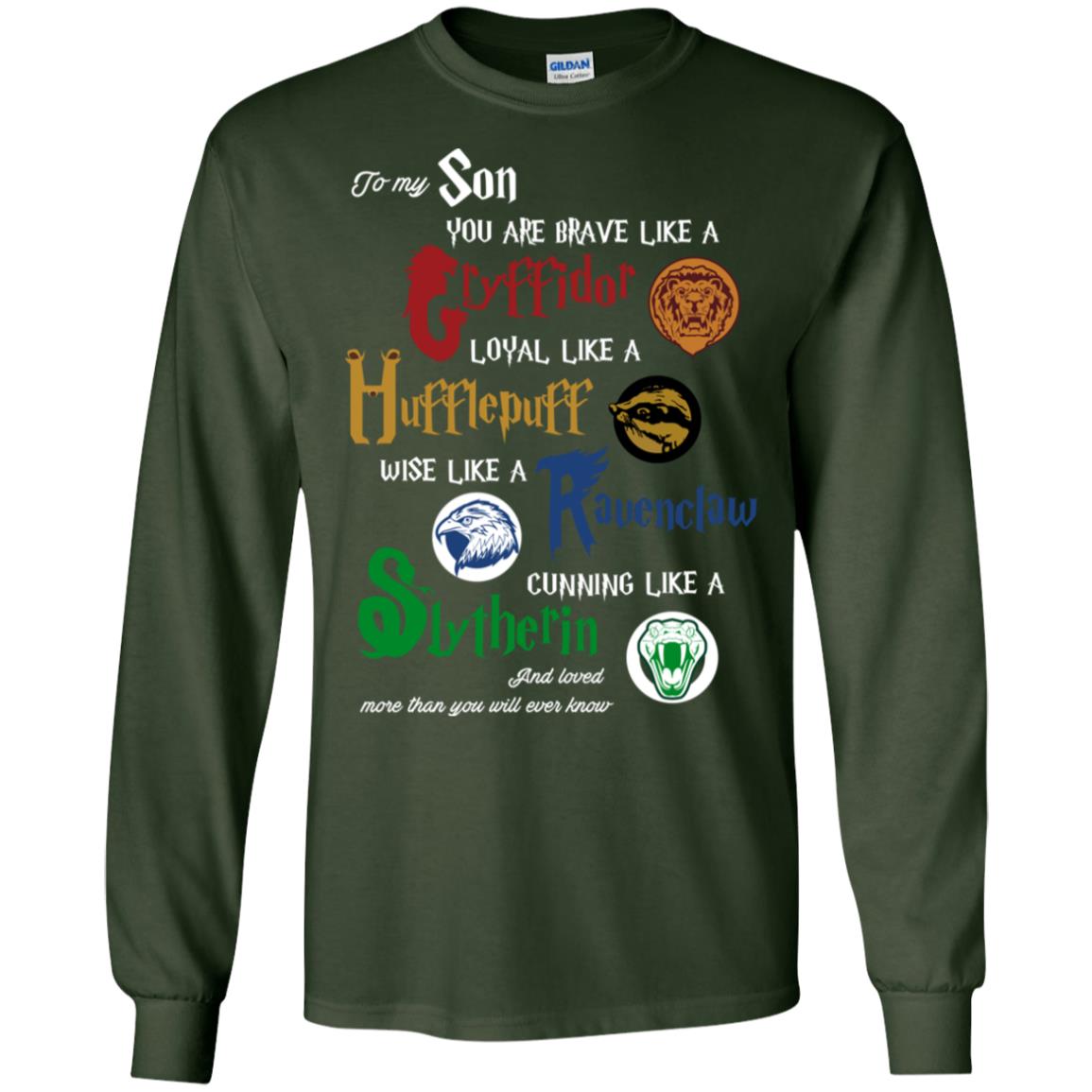 To My Son You Are Brave Like Gryffindor Loyal Like Hufflepuff ShirtG240 Gildan LS Ultra Cotton T-Shirt