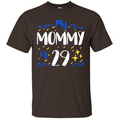 My Mommy Is 29 29th Birthday Mommy Shirt For Sons Or Daughters Dark Chocolate