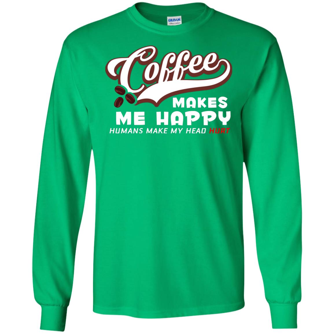 Coffee Makes Me Happy Coffee Lover T-shirt Irish Green