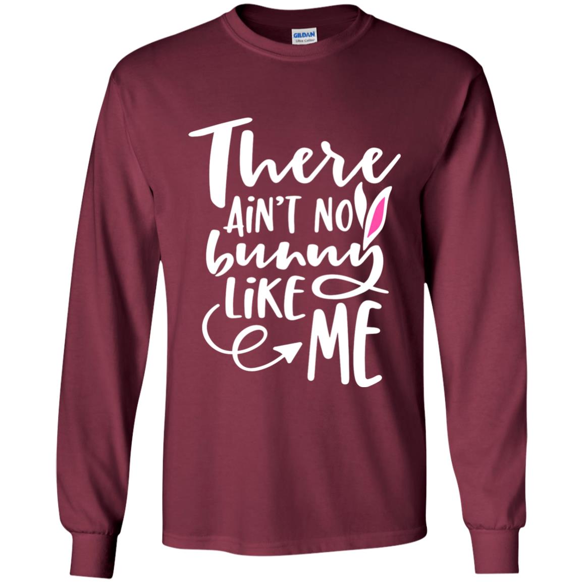 Funny Bunny Shirt There Aint No Bunny Like Me Maroon