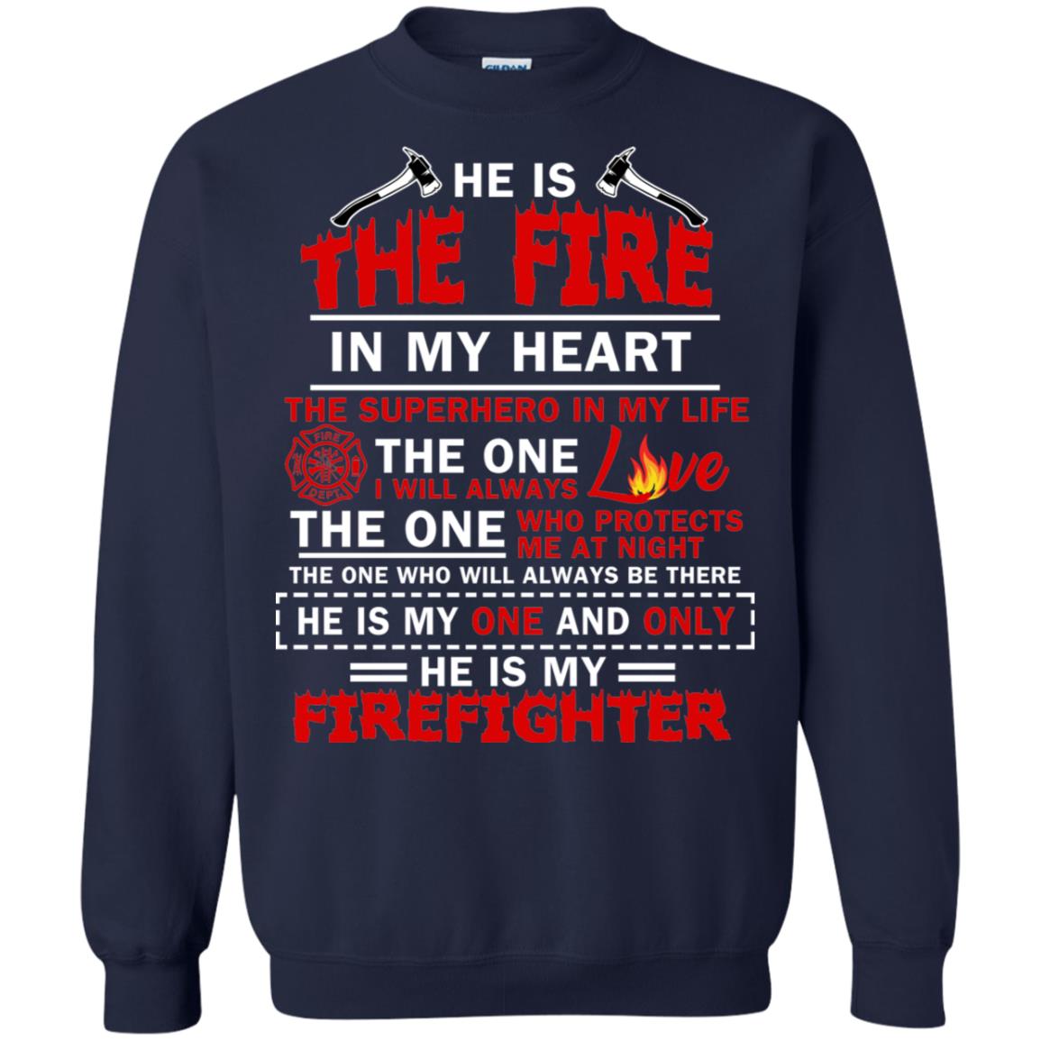 He Is The Fire In My Heart The Superhero In My Life The One I Will Always Love The One Who Protects Me At Night The One Who Will Always Be There He Is My One And Only He Is My Firefighter Navy