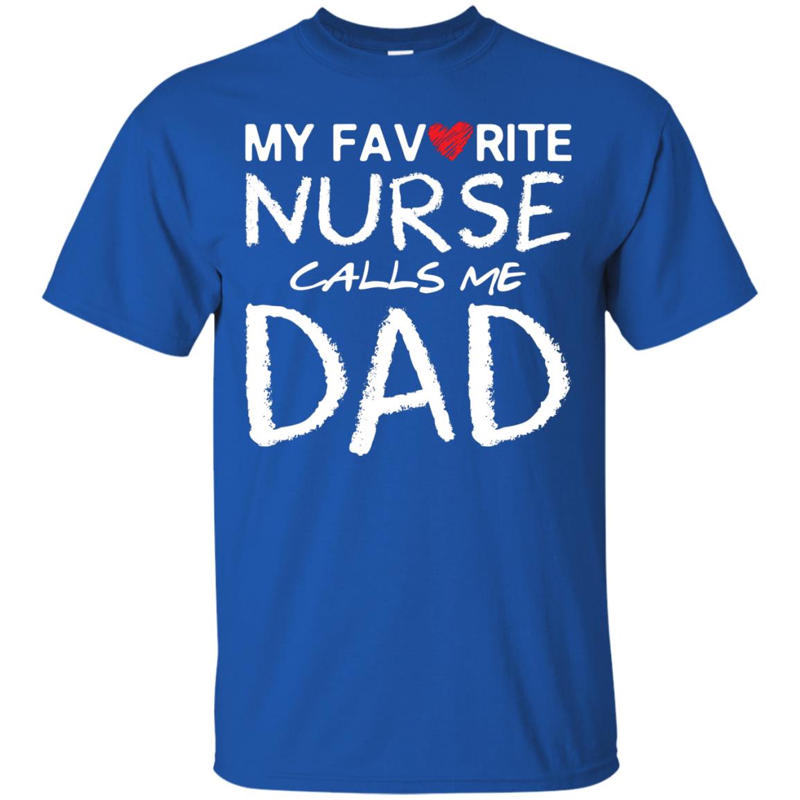 My Favorite Nurse Call Me Dad Shirt For Daddy Royal