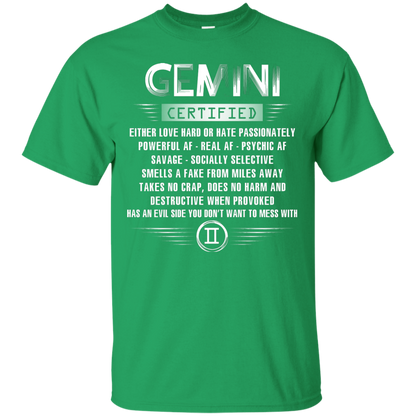 Gemini Certified Either Love Hard Or Hate Passionately Powerful Af T-shirt Irish Green