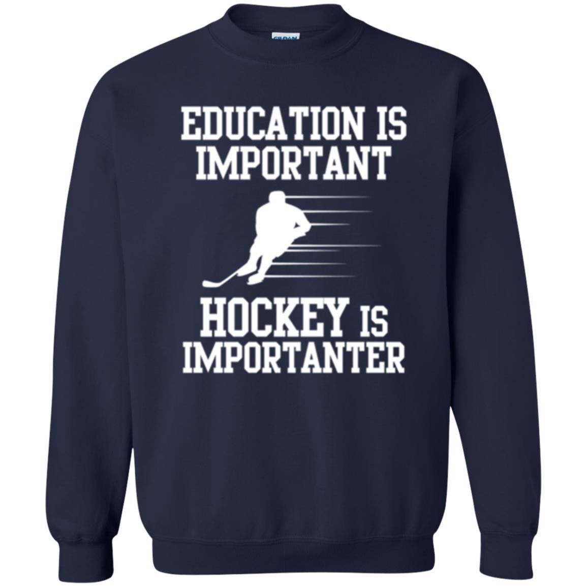 Hockey T-shirt Education Is Important Hockey Is Importanter Navy