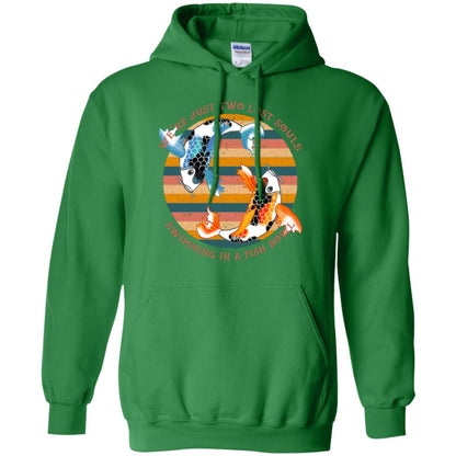 We Are Just Two Lost Souls Swimming In A Fish Bowl Shirt Irish Green