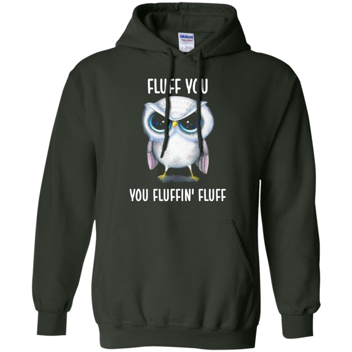 Fluff You You Fluffin Fluff Owl Lovers Shirt Forest Green