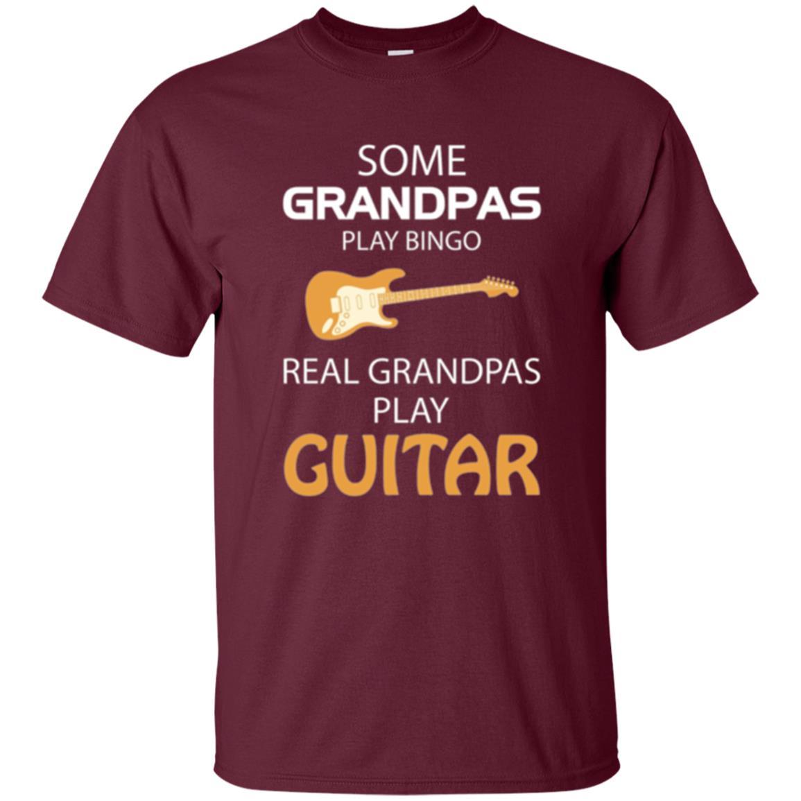 Papa T-shirt Some Grandpas Play Bingo Real Grandpas Play Guitar Maroon