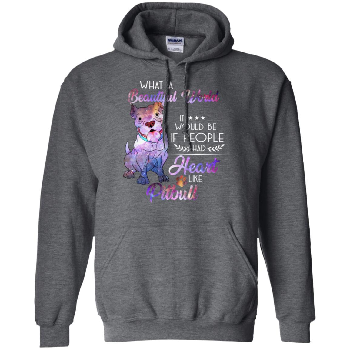 What A Beautiful World It Would Be If People Had Heart Like Pitbull Shirt Dark Heather