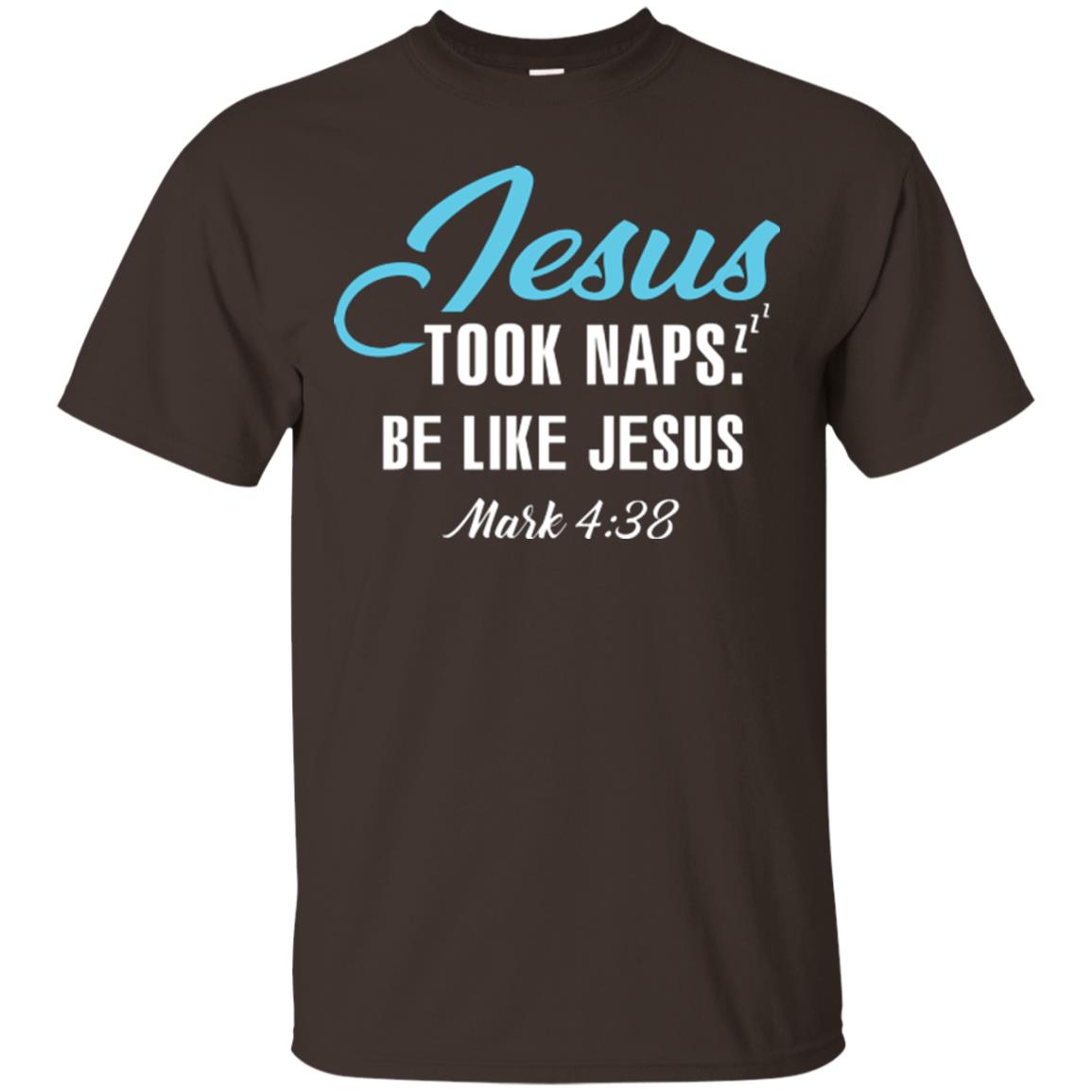 Christian T-shirt Jesus Took Naps Be Like Jesus Dark Chocolate