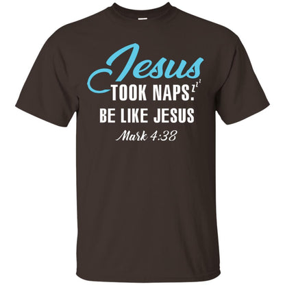 Christian T-shirt Jesus Took Naps Be Like Jesus Dark Chocolate