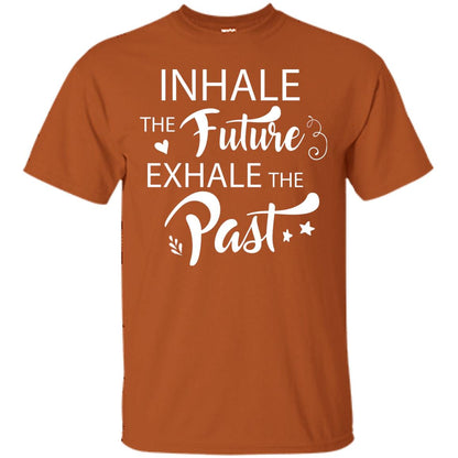 Inhale The Future Exhale The Past Shirt Texas Orange
