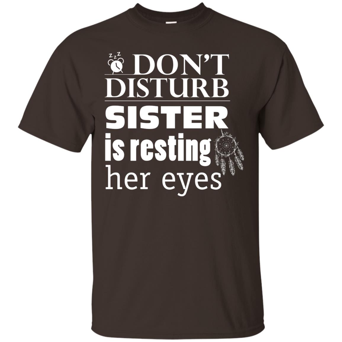 Don't Disturb Sister Is Resting Her Eyes Funny Sister Shirt Dark Chocolate