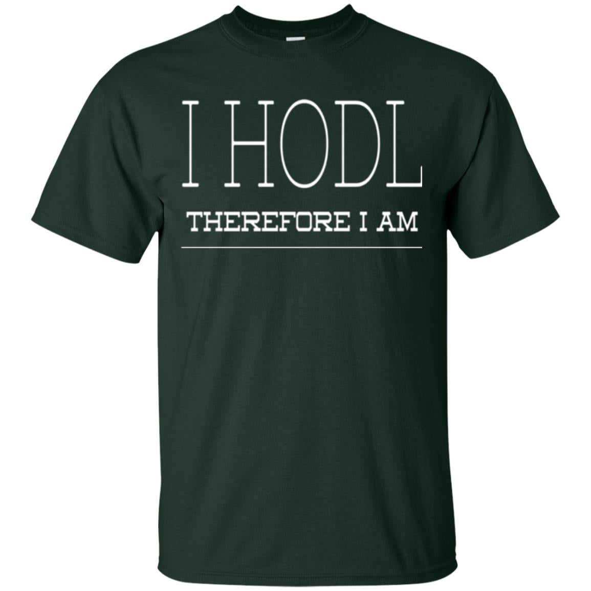 I Hodl Therefore I Am T-shirt Forest Green