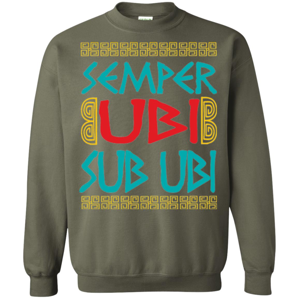 Funny Quote Latin T-shirt Semper Ubi Sub Ubi Military Green