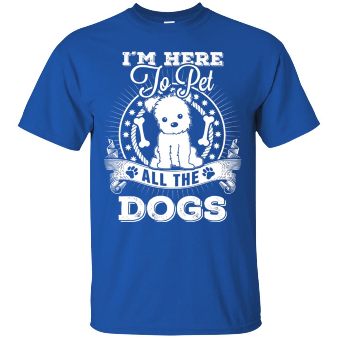Dog Lover T-shirt I'm Here To Pet All The Dogs Royal