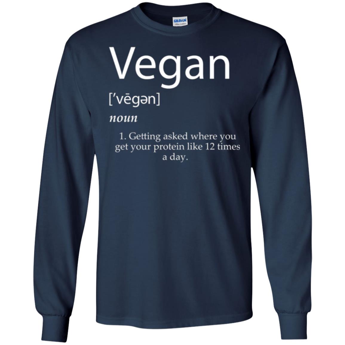 Vegan T-shirt Getting Asked Where You Get Your Protein Like 12 Times A Day Navy