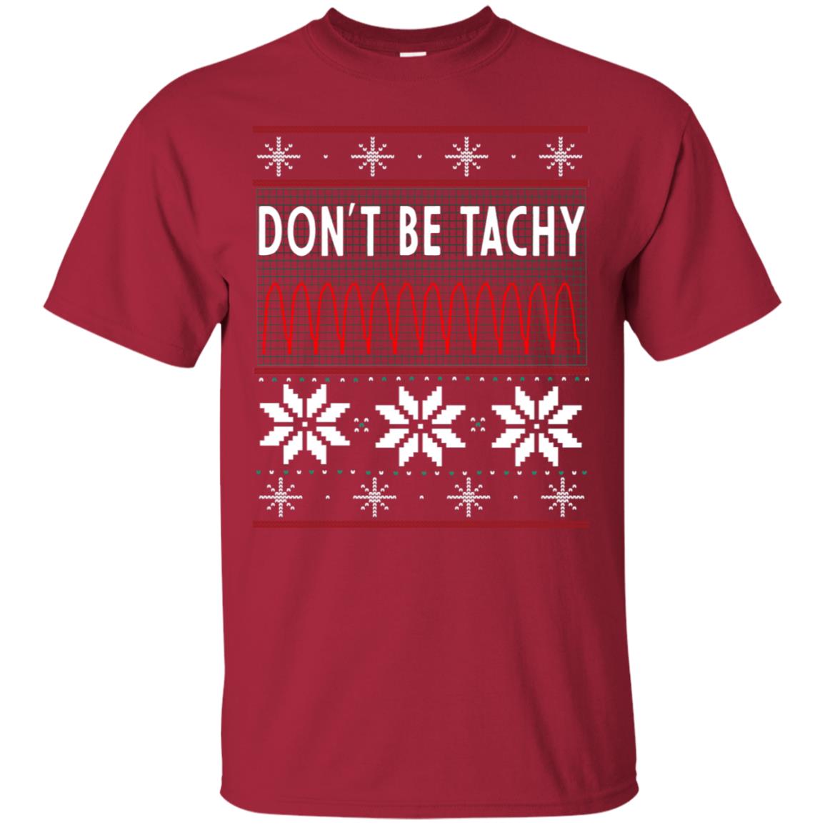 Don't Be Tachy Electrocardiogram Nursing Quote X-mas Gift Shirt Cardinal