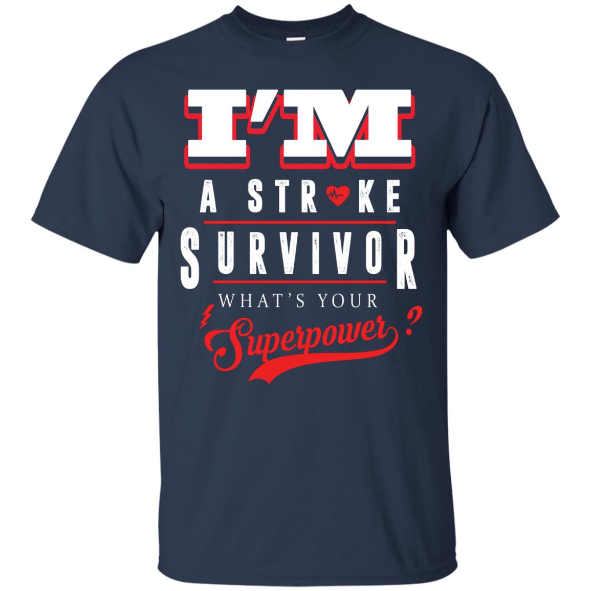 I_m A Stroke Survivor What_s Your Superpower Heart Disease T-shirt Navy