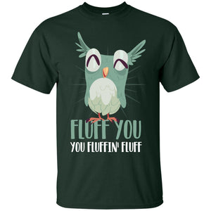 Fluff You You Fluffin_ Fluff Best Shirt For Owl Lovers