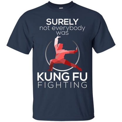Surely Not Everybody Was Kung Fu Fighting T-shirt Navy