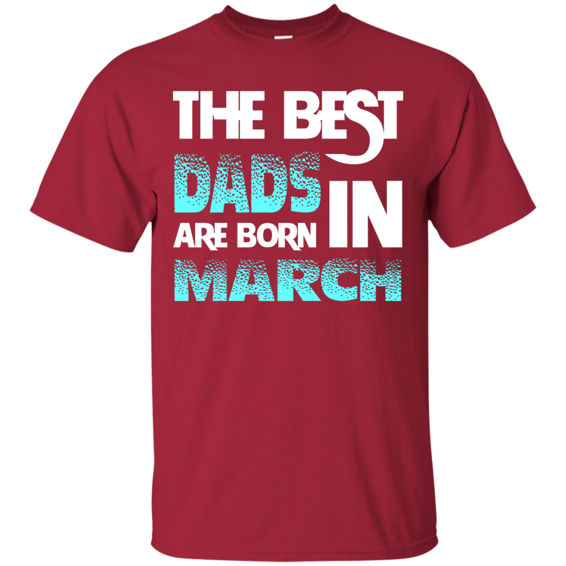 Daddy T-shirt The Best Dads Are Born In March Cardinal