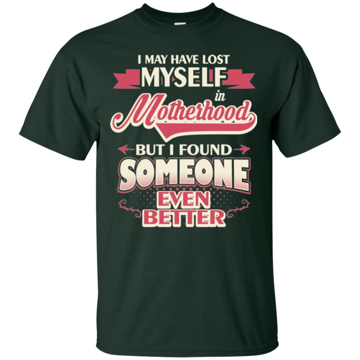 I May Have Lost Myself In Motherhood Mommy T-shirt Forest